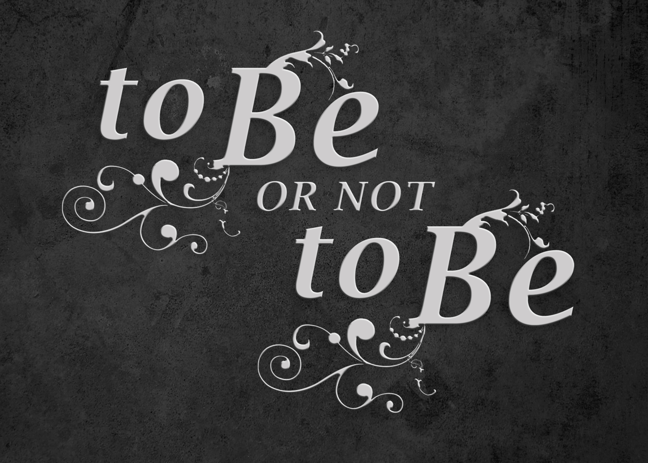 To Be or Not To Be