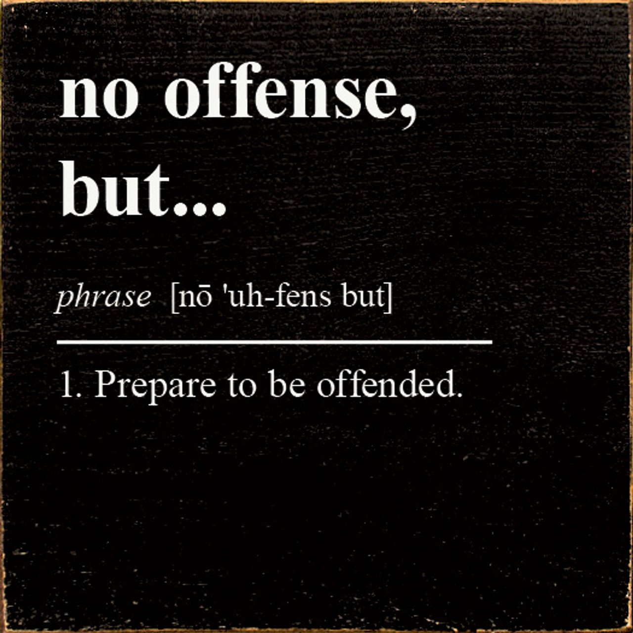 Prepare To Be Offended