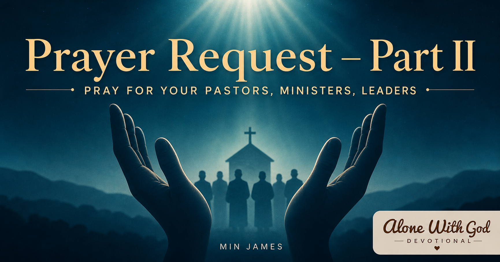 Prayer Request – Min James (Part II)