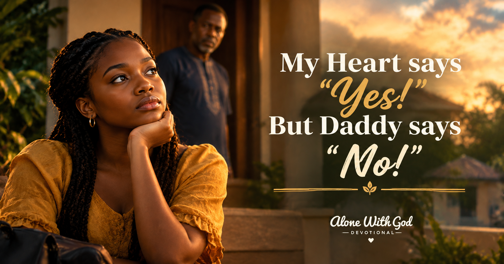 My Heart says “Yes!” But Daddy says “No!”